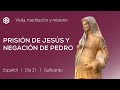 21 de octubre. Reflexión sobre la prisión de Jesús y la negación de Pedro.San Pedro Gallicanto.