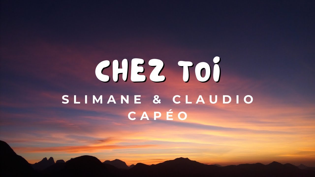 Slimane & Claudio Capéo Chez toi (Paroles) YouTube Slimane & Claudio Capéo Chez toi (Paroles) YouTube