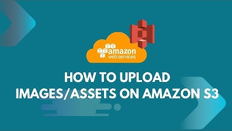 How To Upload Images/Assets On Amazon S3 | AWS