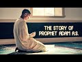 THE STORY OF PROPHET ADAM A.S.