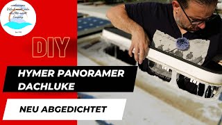 #21 DIY Panorama Dachluke am Hymer  neu Einkleben