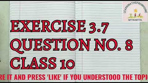 Ex. 3.7#Q.no. 8#Class 10