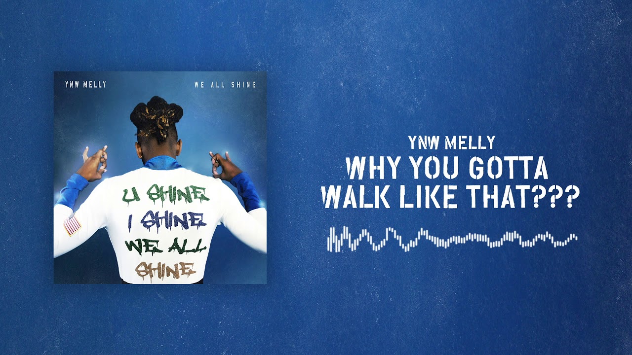 YNW Melly Why You Gotta Walk Like That Official Audio YouTube ynw-melly-why-you-gotta-walk-like-that-official-audio-youtube