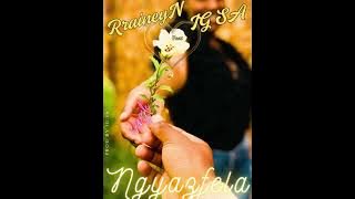 Ngyazfela Rrainey N  ( official Audio feat IG SA )