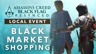Assassins Creed Black Flag Resynced - Black Market Shopping [Local Event]
