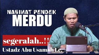 segeralah mertaubat, kajian MERDU ustadz Abu Usamah Lc.