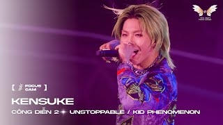 [ Focus Cam ] UNSTOPPABLE - KENSUKE | KID PHENOMENON | TÂN BINH TOÀN NĂNG 2025