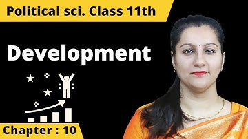 Political Theory: Development | NCERT Class 11 Political Science Chapter 10 | UPSC Sarathi