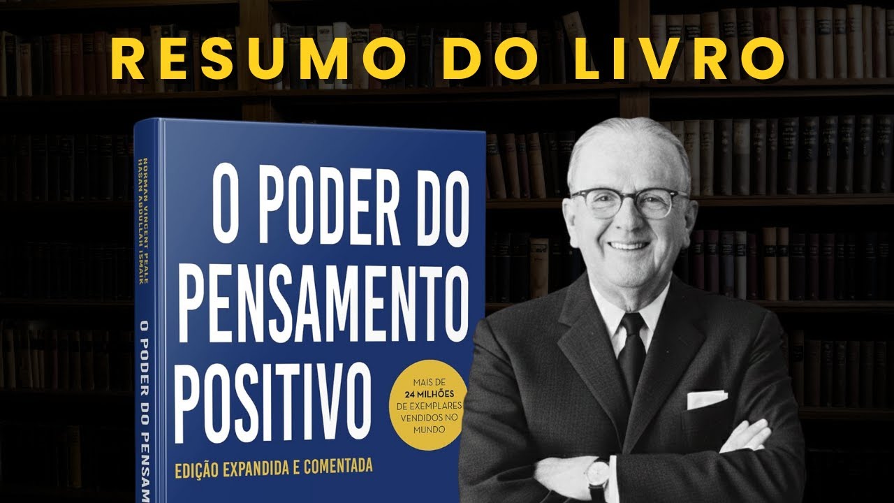 Resumo do Livro O Poder do Pensamento Positivo - Norman Vincent Peale