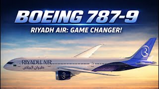 Boeing 787-9 Dreamliner Riyadh Air LAUNCHES! Inside Saudi Arabia’s Mind-Blowing New 5-Star Airline!