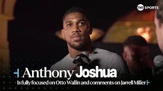 "HE'S A DRUG CHEAT!" 😳 | Anthony Joshua on Jarrell Miller and being fully focused on Otto Wallin 🥊