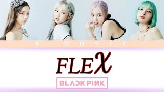 How would Blackpink sing Flex by T1419  |(color coded lyrics rom,eng)| K-MUSIC