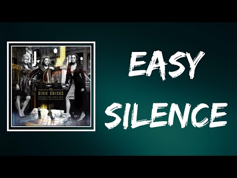 The Chicks - Easy Silence (Lyrics)