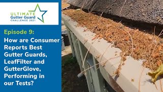 How are Consumer Reports Best Gutter Guards, LeafFilter & GutterGlove, Performing in Tests? [S1 E9]