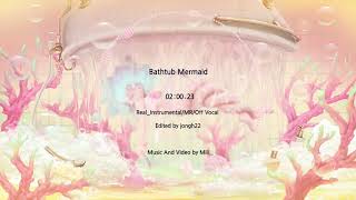 [DEEMO] Mili - Bathtub Mermaid {Real_Instrumental/MR/Off Vocal} Resimi