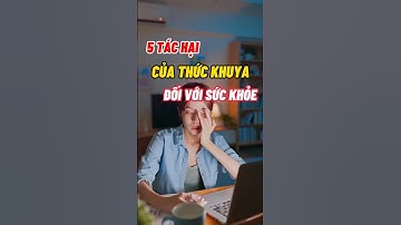 5 Tác Hại Của Thức Khuya Đối Với Sức Khoẻ #dsdaiminh #dinhduong #shorts #health