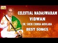 Capture de la vidéo Celestial Nadaswaram Vidwan - Dr.sheik Chinna Moulana Best Songs - Classical Instrumental Jukebox