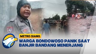 Banjir Bandang Terjang Permukiman di Bondowoso, Warga Panik - [Metro Siang]