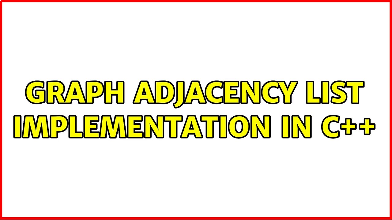 Graph adjacency list implementation in C++ (2 Solutions!!) - YouTube