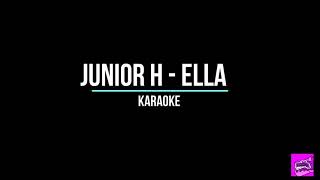 Junior H-Ella [Karaoke]