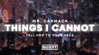 Mr. Carmack - Things I Cannot Tell You To Your Face
