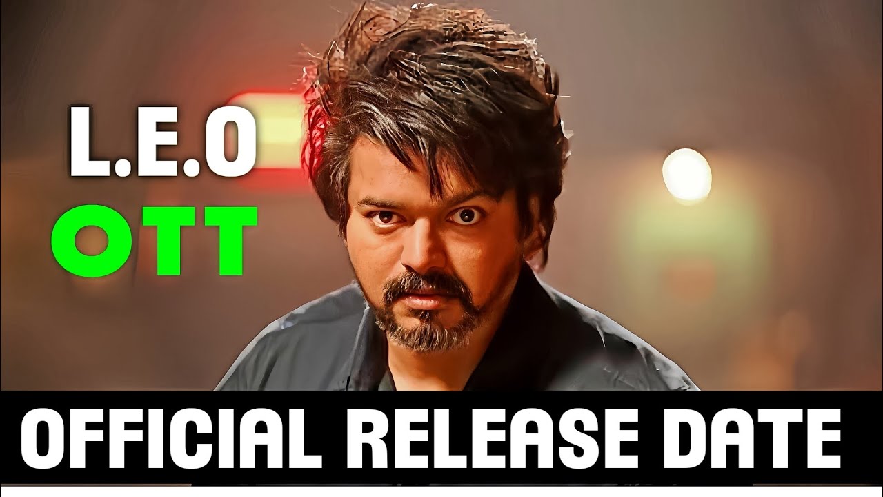 LEO 🦁OTT OFFICIAL RELEASE DATE LEO NETFLIX RELEASE DATE ANNOUNCEMENT