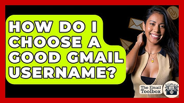 How Do I Choose A Good Gmail Username? - TheEmailToolbox.com