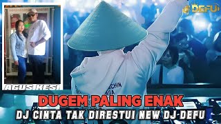 DUGEM PALING ENAK‼️ DJ CINTA TAK DIRESTUI STYLE DJ DEFU TERBARU