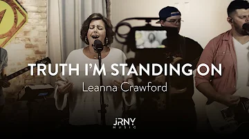Truth I'm Standing On // Leanna Crawford