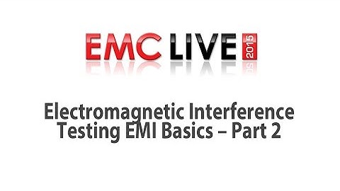 Electromagnetic Interference Testing EMI Basics – Part 2