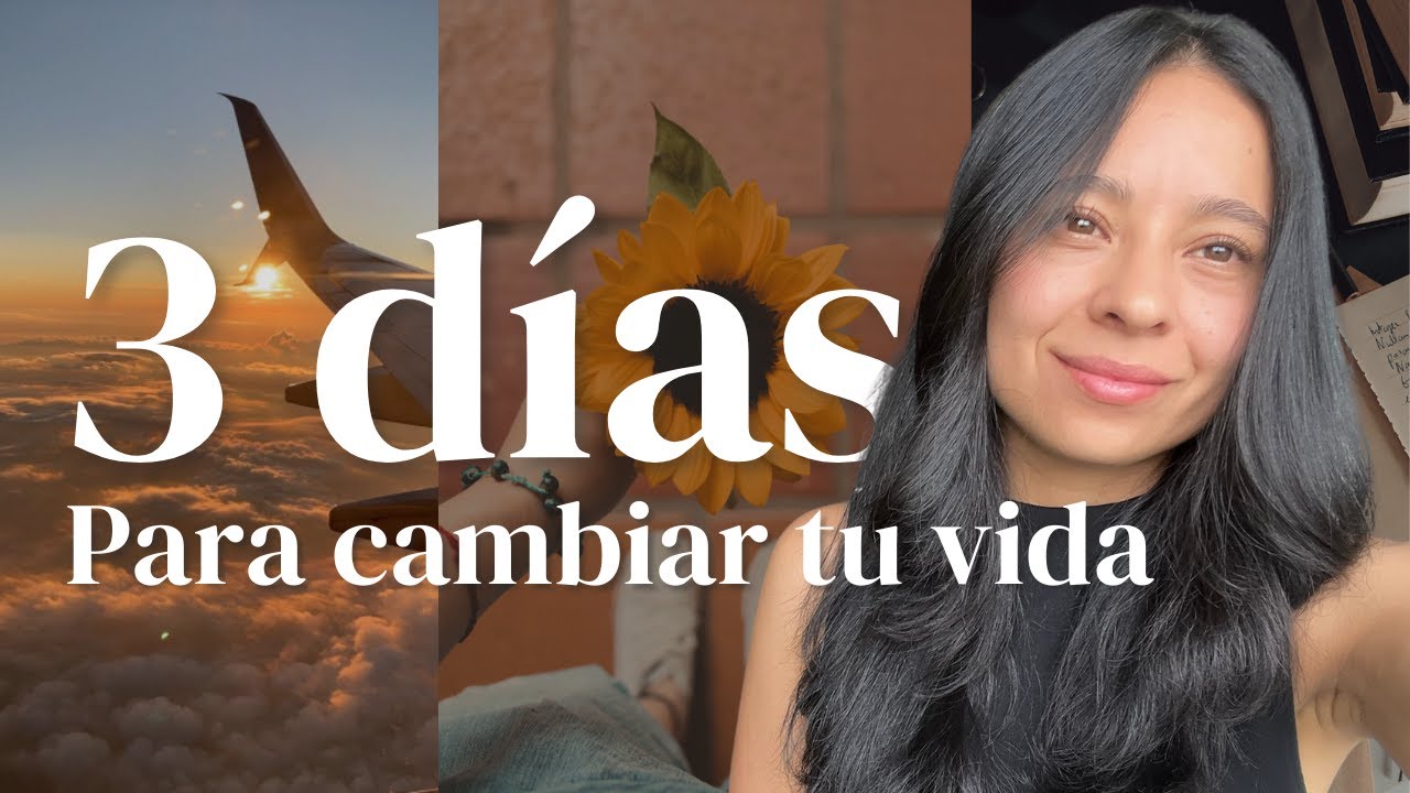 Solo necesitas 3 días para cambiar tu vida - YouTube