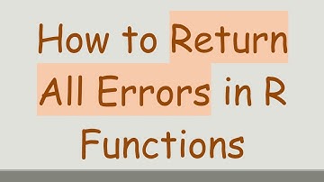 How to Return All Errors in R Functions