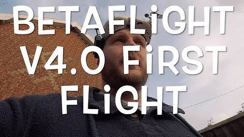 Betaflight v4.0 First Flight