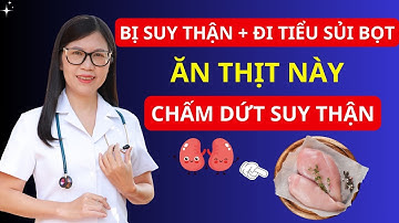 1 Loại thịt giúp giảm khả năng SUY THẬN, hạ CREATININ, hết tiểu đêm I Dr Hương