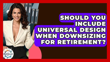 Should You Include Universal Design When Downsizing For Retirement? - Get Retirement Help