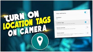 How to turn on location tags on camera | F HOQUE |