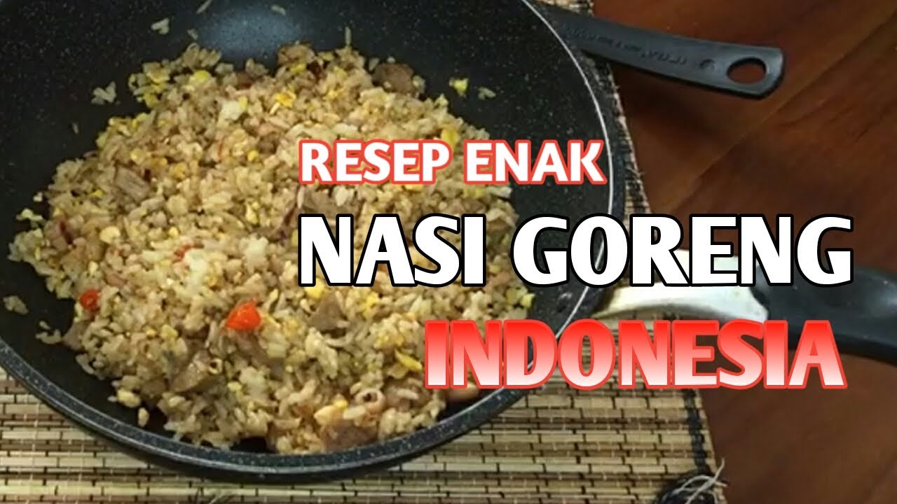 RESEP ENAK NASI GORENG INDONESIA - YouTube