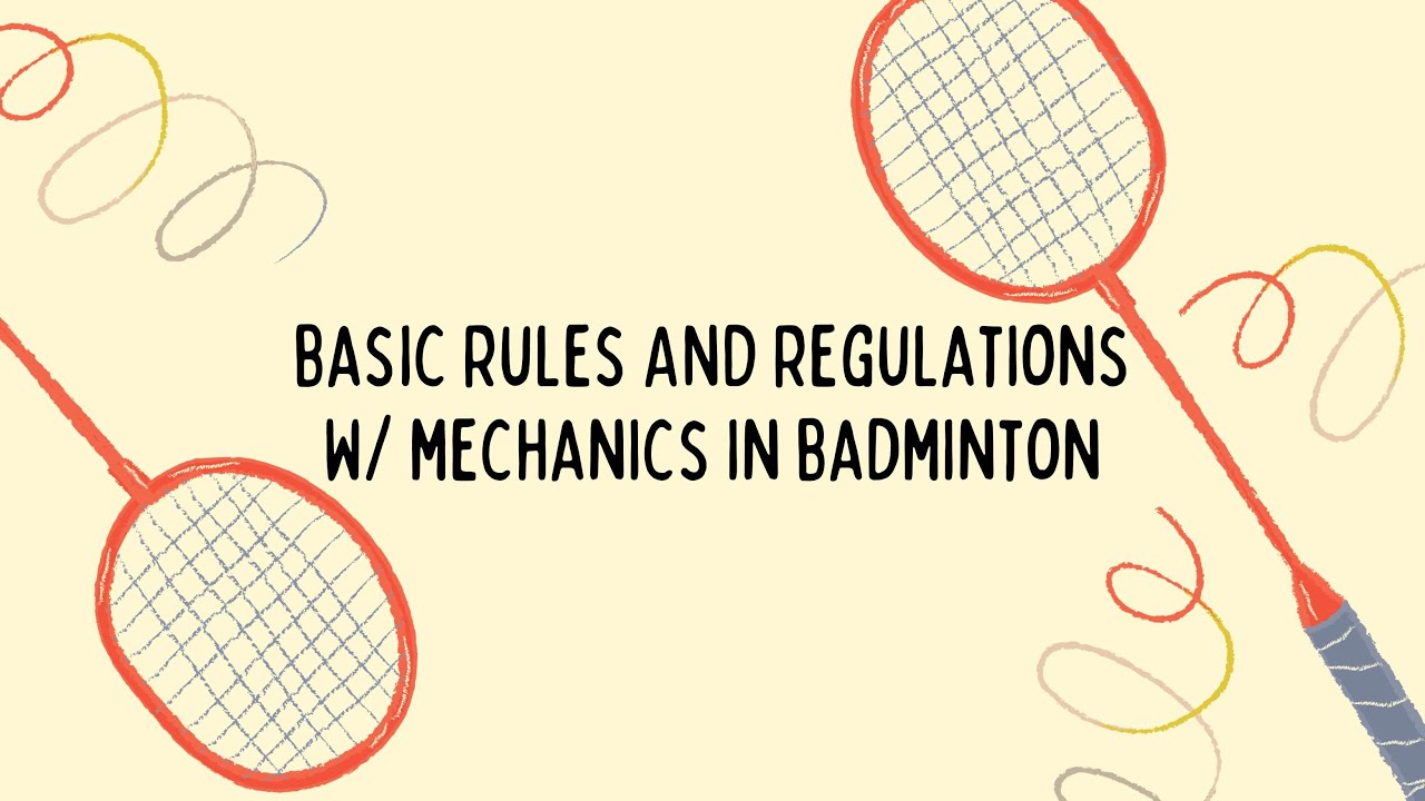 BASIC RULES AND REGULATION W/ MECHANICS IN BADMINTON YouTube