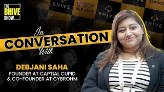 Debjani Saha, Founder at Captial Cupid & Co-founder at CybrOhm | TSG 2024 | The BHIVE Show