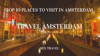 Amsterdam Unveiled: Top 10 Must-Visit Spots