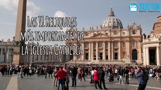 Las 11 Reliquias más importantes de la Iglesia Católica