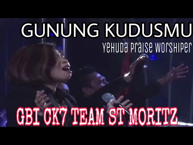 GUNUNG KUDUSMU - Yehuda Praise Worshiper (GBI CK7 Team st.Moritz) class=