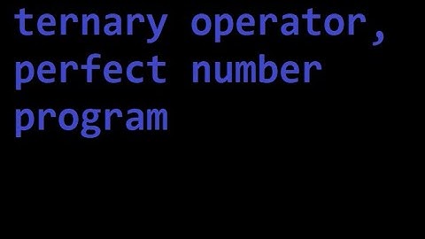 C programming do while and ternary operator perfect number program