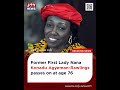 BREAKING!: Former First Lady Nana Konadu Agyeman-Rawlings passes on at age 76 🖤🕊