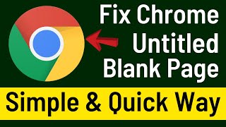 how to fix google chrome displays blank page | chrome untitled page fix | quick & easy