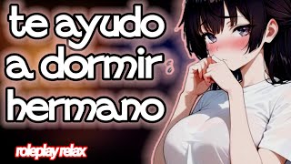 Asmr roleplay |te ayudo a dormir hermano 😴 | relax|#roleplay| 