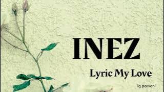 Lirik lagu inez - My Love ,Lyric