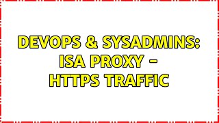 DevOps & SysAdmins: ISA Proxy - HTTPS Traffic Wealth