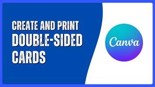 How to Create and Print Double-Sided Cards Using Canva