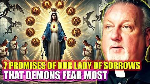 EXORCIST PRIEST REVEALS: 7 PROMISES OF OUR LADY OF SORROWS THAT DEMONS FEAR MOST | FR. DAN REEHIL
